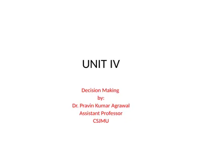 UNIT IV Decision Making by: Dr. Pravin Kumar