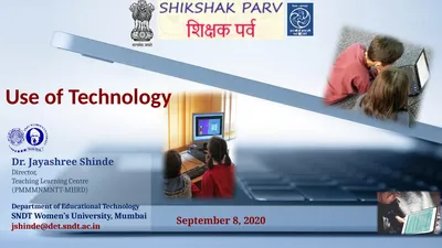 Use of Technology Dr. Jayashree Shinde Director,