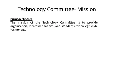 Technology Committee- Mission Purpose/Charge The