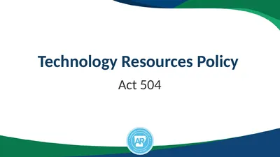 Technology Resources Policy Act 504 Applies to all