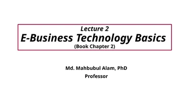 Lecture 2 E-Business Technology Basics (Book