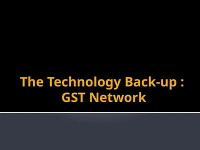 The Technology Back-up : GST Network Goods and