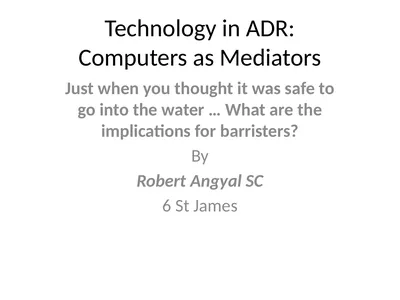 Technology in ADR: Computers as Mediators Just