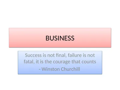 BUSINESS Success is not final, failure is not