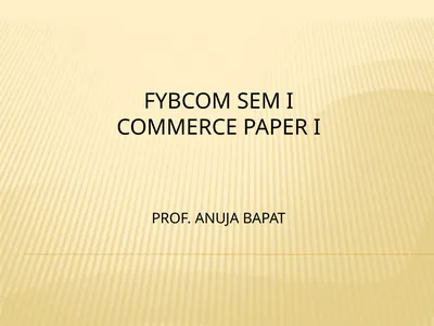 FYBCOM SEM I COMMERCE PAPER I PROF. ANUJA BAPAT