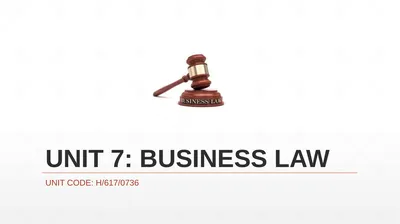UNIT 7: BUSINESS LAW UNIT CODE: H/617/0736 UNIT 7: