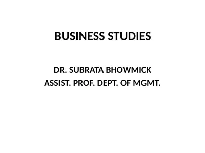 BUSINESS STUDIES DR. SUBRATA BHOWMICK ASSIST.