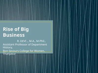 Rise of Big Business R. DEVI ., M.A., M.Phil.,