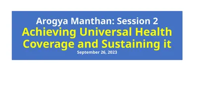 Arogya Manthan: Session 2 Achieving Universal