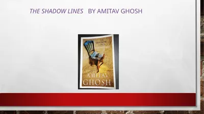 THE SHADOW LINES BY AMITAV GHOSH The Shadow Lines
