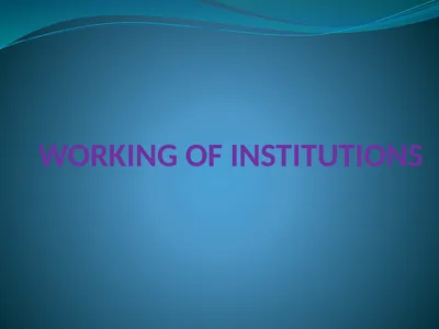WORKING OF INSTITUTIONS Major Topics Office