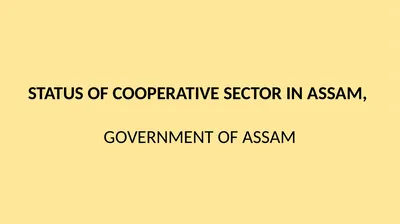 STATUS OF COOPERATIVE SECTOR IN ASSAM, GOVERNMENT