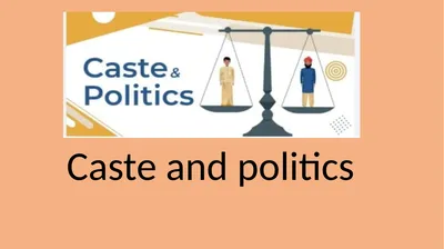 Caste and politics What is caste? Caste is a term