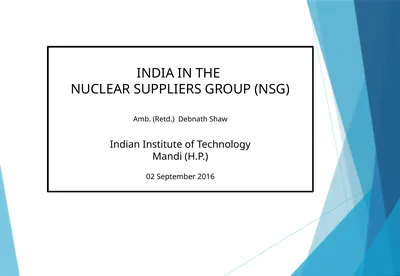 INDIA IN THE NUCLEAR SUPPLIERS GROUP (NSG) Amb.