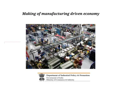 Making of manufacturing driven economy New