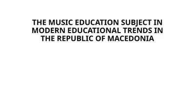 THE MUSIC EDUCATION SUBJECT IN MODERN EDUCATIONAL