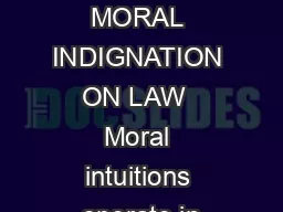 SOME EFFECTS OF MORAL INDIGNATION ON LAW  Moral intuitions operate in