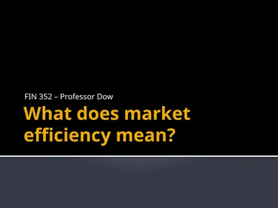 What does market efficiency mean? FIN 352 –