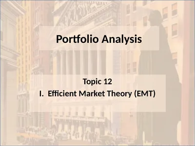 Portfolio Analysis Topic 12 I. Efficient Market