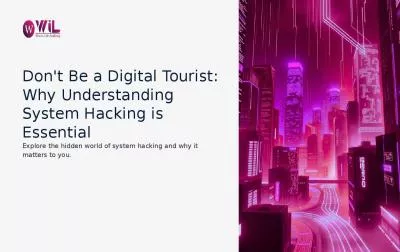 Don't Be a Digital Tourist: Why Understanding System Hacking is Your New Essential Skill