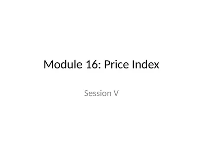 Module 16: Price Index Session V 2 Contents –