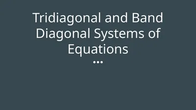 Tridiagonal and Band Diagonal Systems of Equations