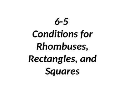 6-5 Conditions for Rhombuses, Rectangles, and