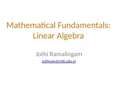 Mathematical Fundamentals: Linear Algebra Jothi