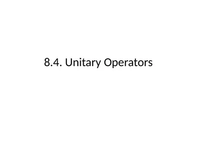 8.4. Unitary Operators Inner product preserving V,