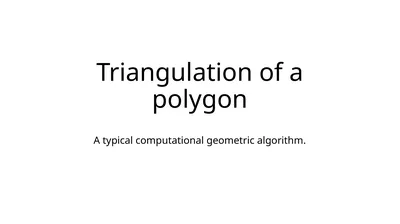Triangulation of a polygon A typical computational
