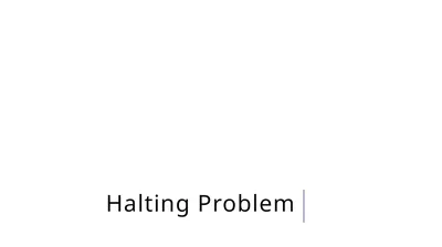 Halting Problem A Practical Uncomputable Problem