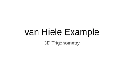 van Hiele Example 3D Trigonometry Leaving