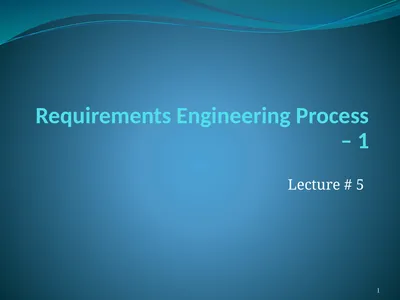 Requirements Engineering Process – 1 Lecture # 5 1