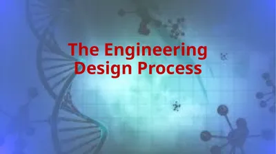 The Engineering Design Process What is the
