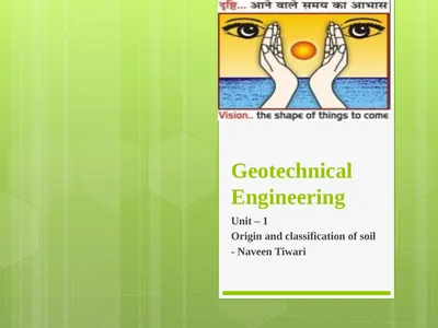 Geotechnical Engineering Unit – 1 Origin and