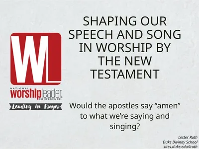 Shaping our Speech and Song in Worship by the New