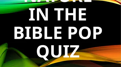 Nature in the bible pop quiz 1.) Teach the