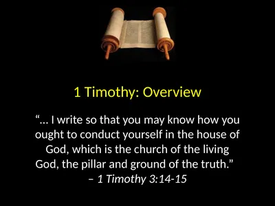 1 Timothy: Overview “… I write so that you may