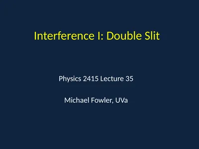 Interference I: Double Slit Physics 2415 Lecture