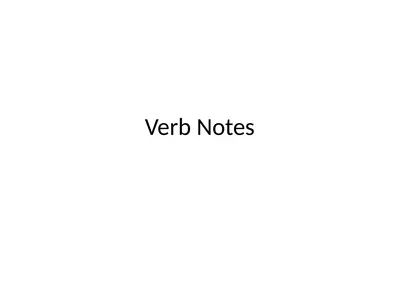 Verb Notes Verb Notes—Have your spiral open to the
