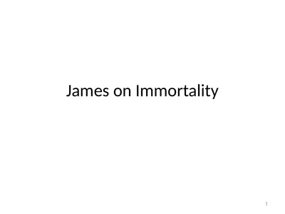 James on Immortality 1 William James’ Pragmatism