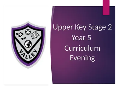 Upper Key Stage 2 Year 5 Curriculum Evening Year 5