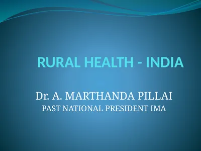 RURAL HEALTH - INDIA Dr. A. MARTHANDA PILLAI PAST