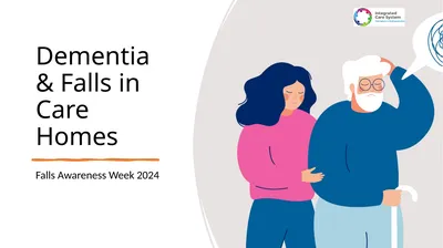 Dementia & Falls in Care Homes Falls Awareness