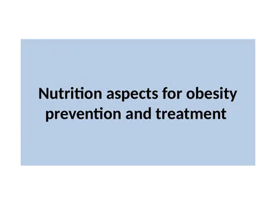 Nutrition aspects for obesity prevention and