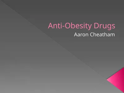 Anti-Obesity Drugs Aaron Cheatham Fat is just what