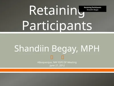 Retaining Participants Shandiin Begay, MPH