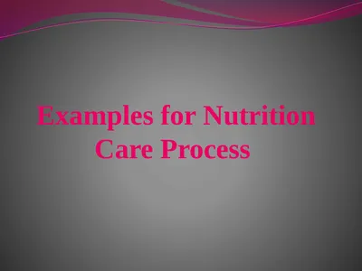 Examples for Nutrition Care Process Case study #1