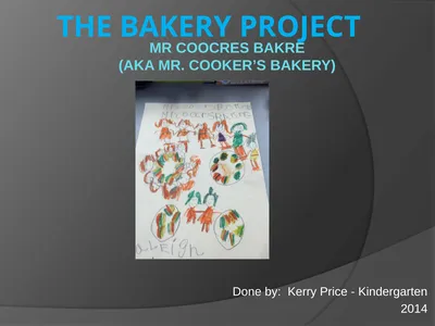 The Bakery Project Done by: Kerry Price -