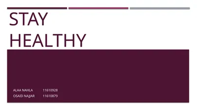 Stay Healthy Alaa Nahla 11610928 Osaid najjar